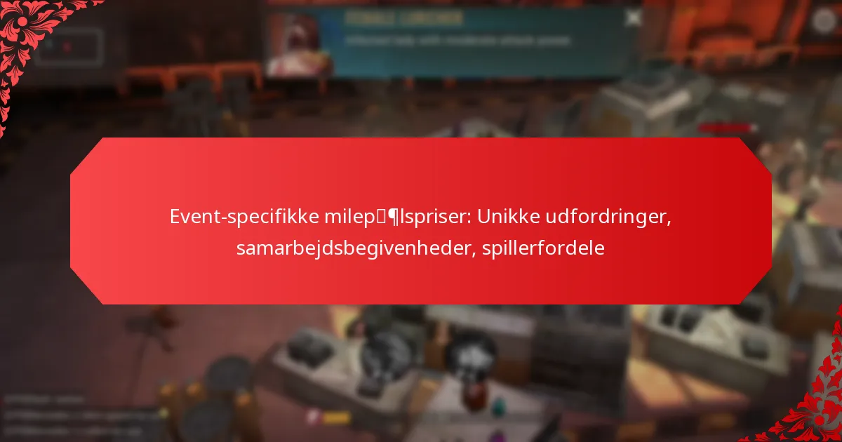 Event-specifikke milepælspriser: Unikke udfordringer, samarbejdsbegivenheder, spillerfordele