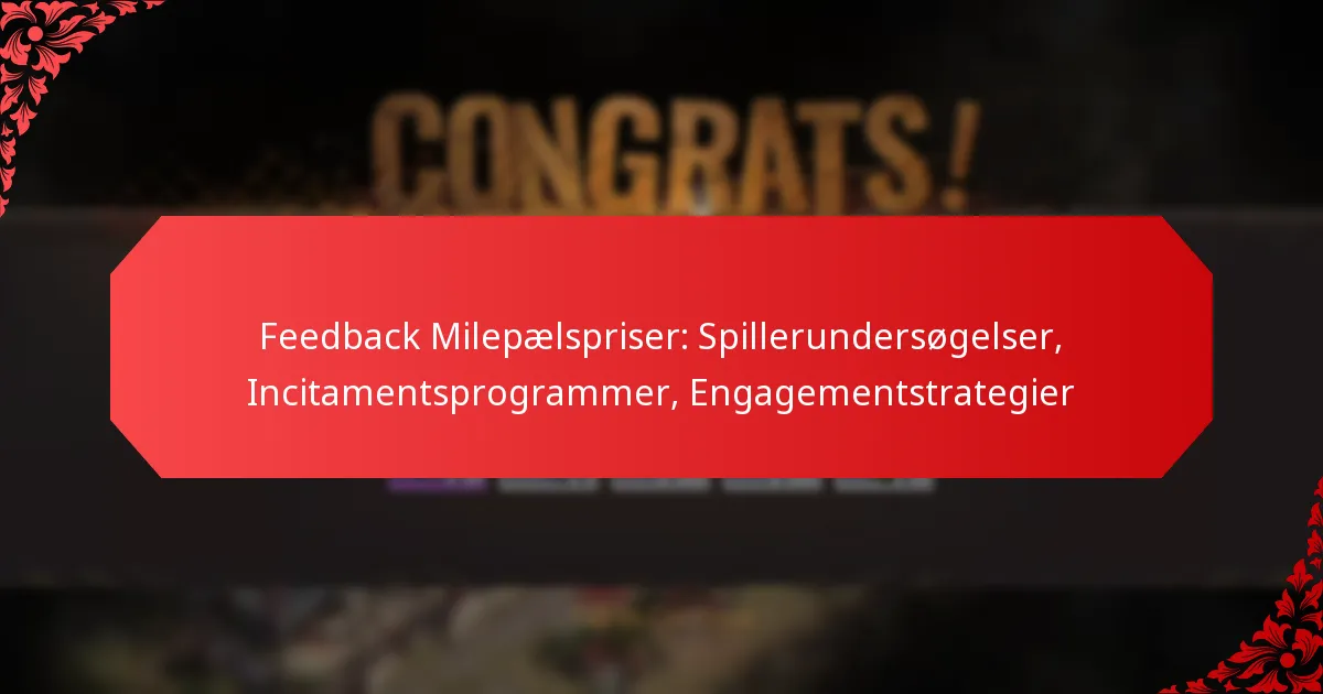 Feedback Milepælspriser: Spillerundersøgelser, Incitamentsprogrammer, Engagementstrategier