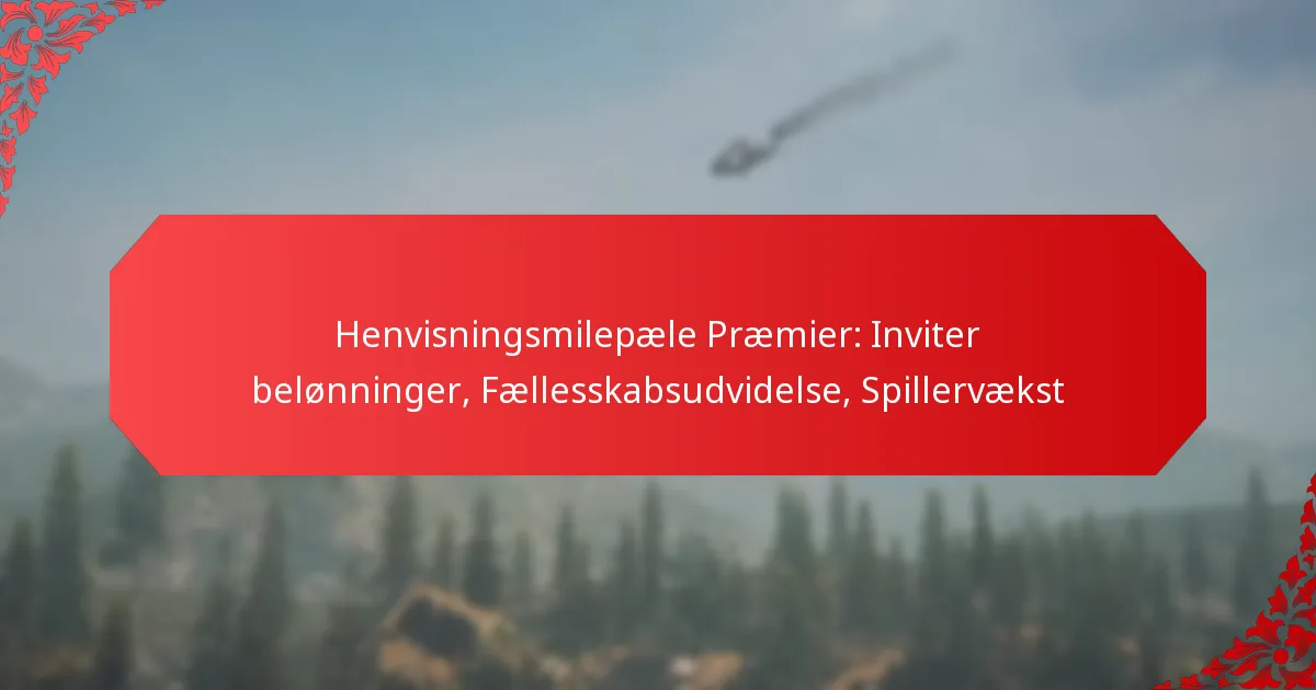 Henvisningsmilepæle Præmier: Inviter belønninger, Fællesskabsudvidelse, Spillervækst