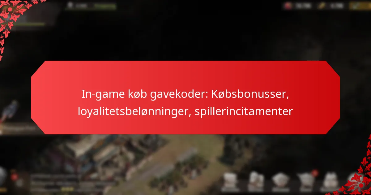In-game køb gavekoder: Købsbonusser, loyalitetsbelønninger, spillerincitamenter