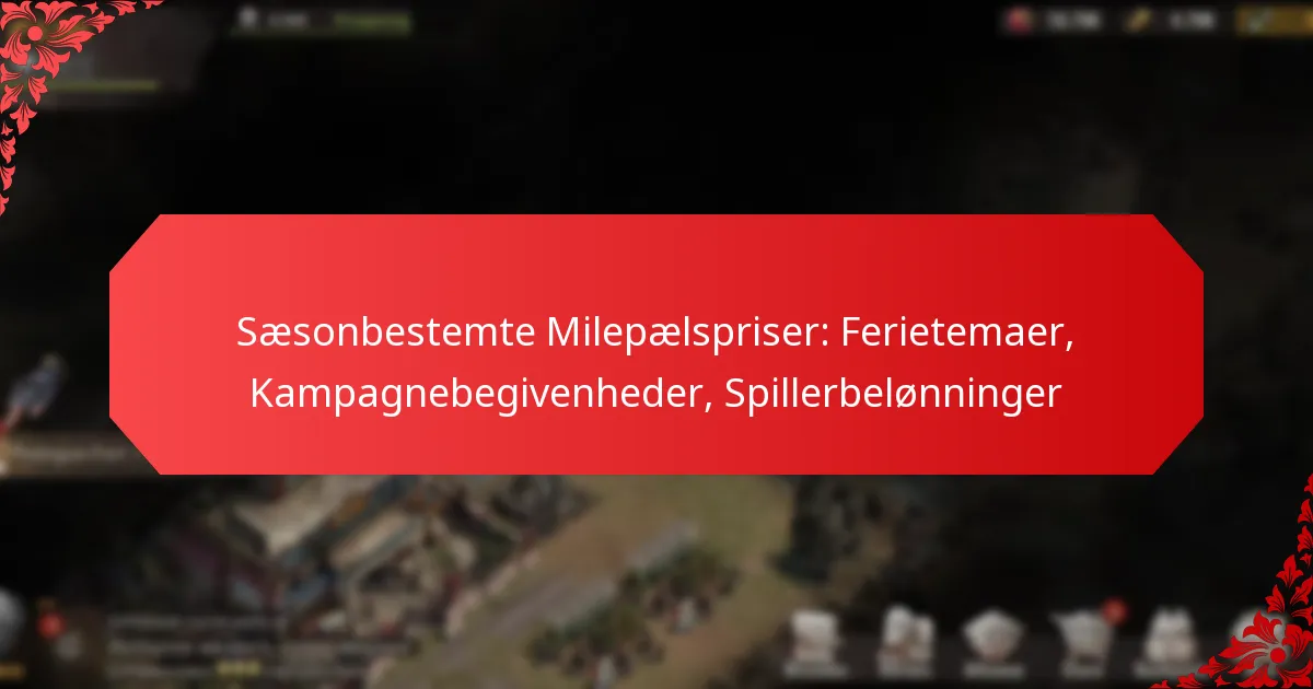 Sæsonbestemte Milepælspriser: Ferietemaer, Kampagnebegivenheder, Spillerbelønninger
