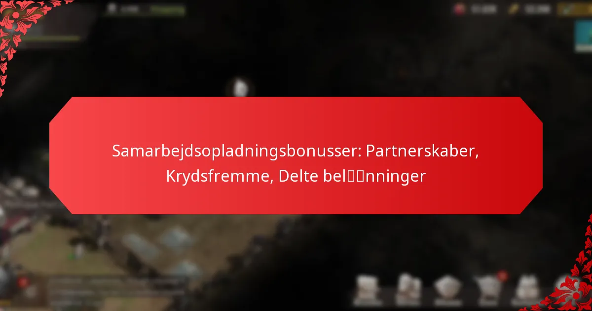 Samarbejdsopladningsbonusser: Partnerskaber, Krydsfremme, Delte belønninger