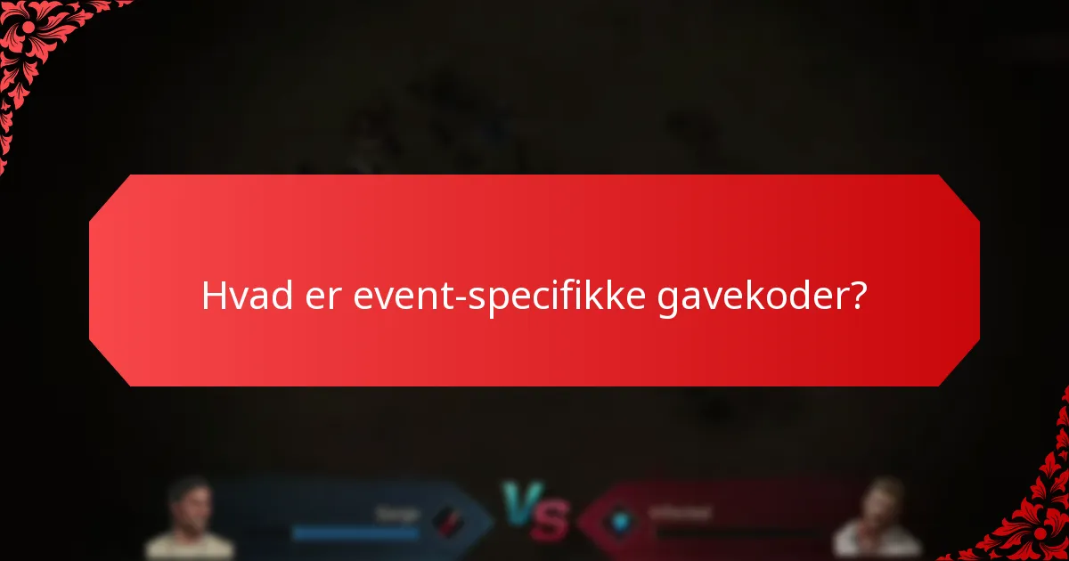 Hvilke unikke udfordringer står spillere over for med event-specifikke gavekoder?
