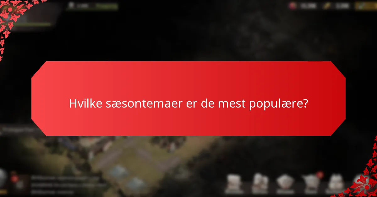 Hvilke sæsontemaer er de mest populære?