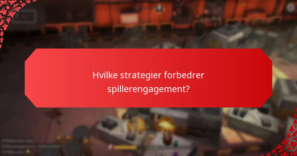 Hvilke strategier forbedrer spillerengagement?