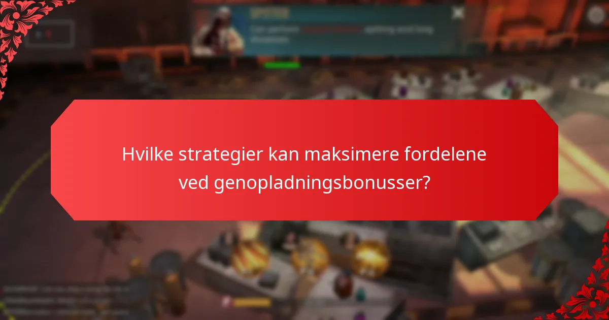 Hvilken type genopladningsbonus tilbyder den bedste værdi?
