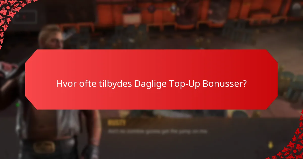 Hvilke platforme tilbyder de bedste Daglige Top-Up Bonusser?